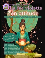 Magazine La fée violette : Zen attitude: Trouve ton calme intérieur grâce à plus de 40 exercices, méditations et visualisations (Magazine spirituel La fée violette) B0FX9CGXGN Book Cover