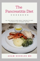 The Pancreatitis Diet Cookbook: All You Should Know About Pancreatitis Diet Cookbook and Different Recipes B084DH877N Book Cover