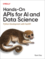 Hands-On APIs for AI and Data Science: Python Development with Fastapi 1098164415 Book Cover