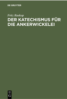Der Katechismus Für Die Ankerwickelei: Leitfaden Für Die Herstellung Der Wicklungen an Elektrischen Maschinen, Transformatoren Und Starkstromapparaten B0000BMM8S Book Cover