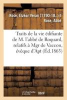 Quelques Traits de la vie édifiante de M. l'abbé de Roquard, relatifs à Mgr de Vaccon, évêque d'Apt 2014110700 Book Cover