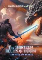 The Thirteen Relics of Doom: The Rise of Skreal 1491848014 Book Cover