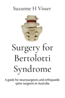 Surgery for Bertolotti Syndrome: A Guide for Neurosurgeons and Orthopaedic Spine Surgeons in Australia 1764169093 Book Cover