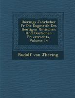 Iherings Jahrb Cher Fur Die Dogmatik Des Heutigen R Mischen Und Deutschen Privatrechts, Volume 14 1249949122 Book Cover