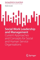 Social Work Leadership and Management: Current Approaches and Concepts for Social and Human Service Organisations 3031176316 Book Cover