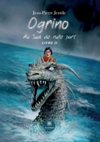 Ogrino: Au Sud de nulle part: Livre II (French Edition) B0CMSZG8L4 Book Cover
