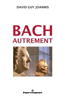 Bach autrement: Suivi de Bach, Telemann et Haendel 2705673601 Book Cover