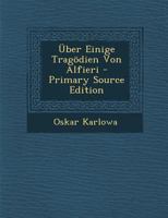 Uber Einige Tragodien Von Alfieri - Primary Source Edition 128960424X Book Cover
