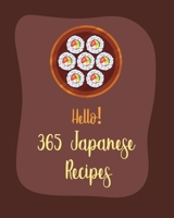 Hello! 365 Japanese Recipes: Best Japanese Cookbook Ever For Beginners [Book 1] B085RTL7Z9 Book Cover