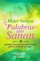 Mujer Valiosa: Palabras que Sanan: Sanidad y Restauración Emocional para El Alma de La Mujer 1953689647 Book Cover