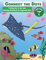 Connect the Dots for Kids Age 5: Fun Tracing Dot to Dot and Coloring Workbook for Boys and Girls 1801092249 Book Cover