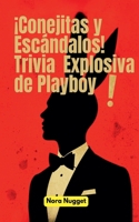¡Conejitas y Escándalos! Trivia Explosiva de Playboy! (Spanish Edition) B0FMJ3ZXY6 Book Cover