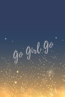 Go Girl Go: Super Boss & Girl Boss Inspirational Quotes Journal & Notebook (Boss Appreciation Gifts) 1702024008 Book Cover