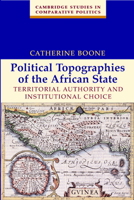 Political Topographies of the African State: Territorial Authority and Institutional Choice 0521532647 Book Cover