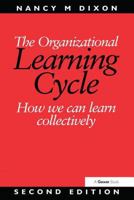 The Organizational Learning Cycle: How We Can Learn Collectively 0566080583 Book Cover