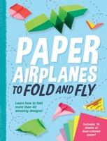 Paper Airplanes to Fold and Fly 1645176495 Book Cover
