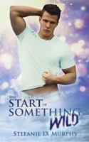 The Start of Something Wild 1544944128 Book Cover