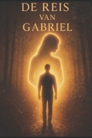 De Reis van Gabriel: Spiritueel ontwaken en persoonlijke transformatie B0FTM863B3 Book Cover