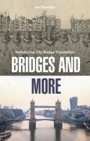 Bridges and More: How London's Bridges Came to Span a River and a City 1836360398 Book Cover