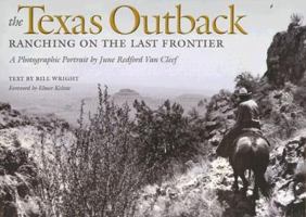 The Texas Outback: Ranching On The Last Frontier: A Photographic Portrait (Charles and Elizabeth Prothro Texas Photography Series) 158544393X Book Cover