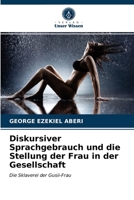 Diskursiver Sprachgebrauch und die Stellung der Frau in der Gesellschaft 6203293032 Book Cover