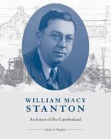 William Macy Stanton: Architect of the Cumberland 1621909700 Book Cover