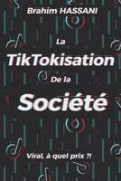 La TikTokisation de la société: Viral, à quel prix ?! (French Edition) B0CR1153BJ Book Cover