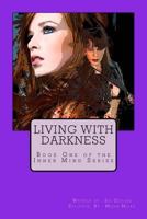 Living with Darkness: A Story of Choices, Desires, and Faith 1534944095 Book Cover