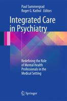 Integrated Care in Psychiatry: Redefining the Role of Mental Health Professionals in the Medical Setting 1493954180 Book Cover