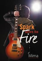 A Spark Before the Fire 1462059104 Book Cover