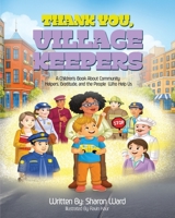 Thank You, Village Keepers: A Children's Book About Community Helpers, Gratitude, and the People Who Help Us B0H8H7WJ4H Book Cover