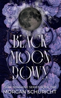 Black Moon Down (Dark Sunshine) B0FTXQ2W2T Book Cover