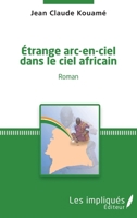 Etrange arc-en-ciel dans le ciel africain: Roman (French Edition) 2343082014 Book Cover