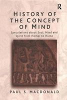 History of the Concept of Mind: Speculations About Soul, Mind, and Spirit from Homer to Hume 0754613658 Book Cover