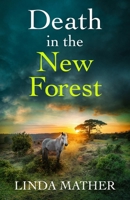 Death in the New Forest: a gripping and unputdownable British crime mystery (New Forest Murder Mysteries) 1805735624 Book Cover