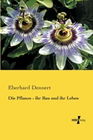 Die Pflanze, Ihr Bau und Ihr Leben (Classic Reprint) 1147742480 Book Cover