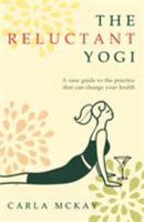 The Reluctant Yogi: A Sane Guide to the Practice that Can Change Your Life 1783341459 Book Cover