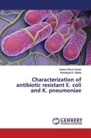 Characterization of antibiotic resistant E. coli and K. pneumoniae 6200101051 Book Cover