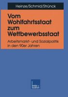 Vom Wohlfahrtsstaat zum Wettbewerbsstaat: Arbeitsmarkt- und Sozialpolitik in den 90er Jahren 3810019909 Book Cover