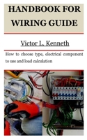 HANDBOOK FOR WIRING GUIDE: How to choose type, electrical component to use and load calculation B0C52LZMW1 Book Cover