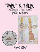 Hare 'n There Adventures of Rosie Rabbit: Rosie in Egypt 1503520277 Book Cover