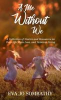 A Me Without We: A Collection of Stories and Resources on Twin Life, Twin Loss and Twinless Living. 1640856544 Book Cover