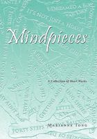 Mindpieces: A Collection of Short Works 1456724851 Book Cover