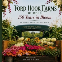 FordHook Farm Burpee 150 Years in Bloom: Photography Collection B0HFM3GD32 Book Cover