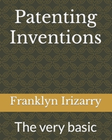 Patenting Inventions: The very basic B09FBZ3JR8 Book Cover