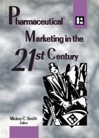 Pharmaceutical Marketing in the 21st Century (Monograph Published Simultaneously As the Journal of Pharmaceutical Marketing & Management , Vol 10, Nos ... Marketing & Management , Vol 10, Nos 2/3/4) 0789002078 Book Cover