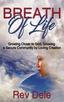 Breath of Life: Growing Closer to God & Growing a Secure Community by Loving Creation 0578209764 Book Cover