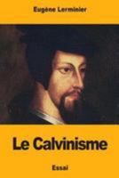 Le Calvinisme 1976431840 Book Cover