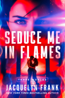 Seduce Me in Flames (Three Worlds) B0GS47LNTF Book Cover
