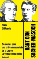 KANT CON SACHER-MASOCH: Elementos para una crítica masoquista de la Ley en La Venus de las pieles (Spanish Edition) B0F2FNXS2L Book Cover